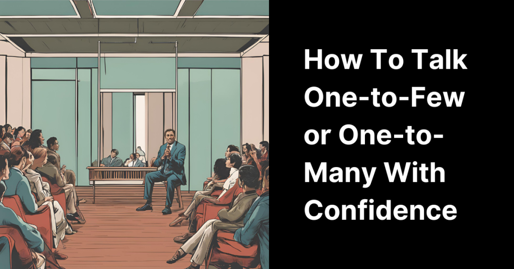 how to talk one to few or one to many with confidence