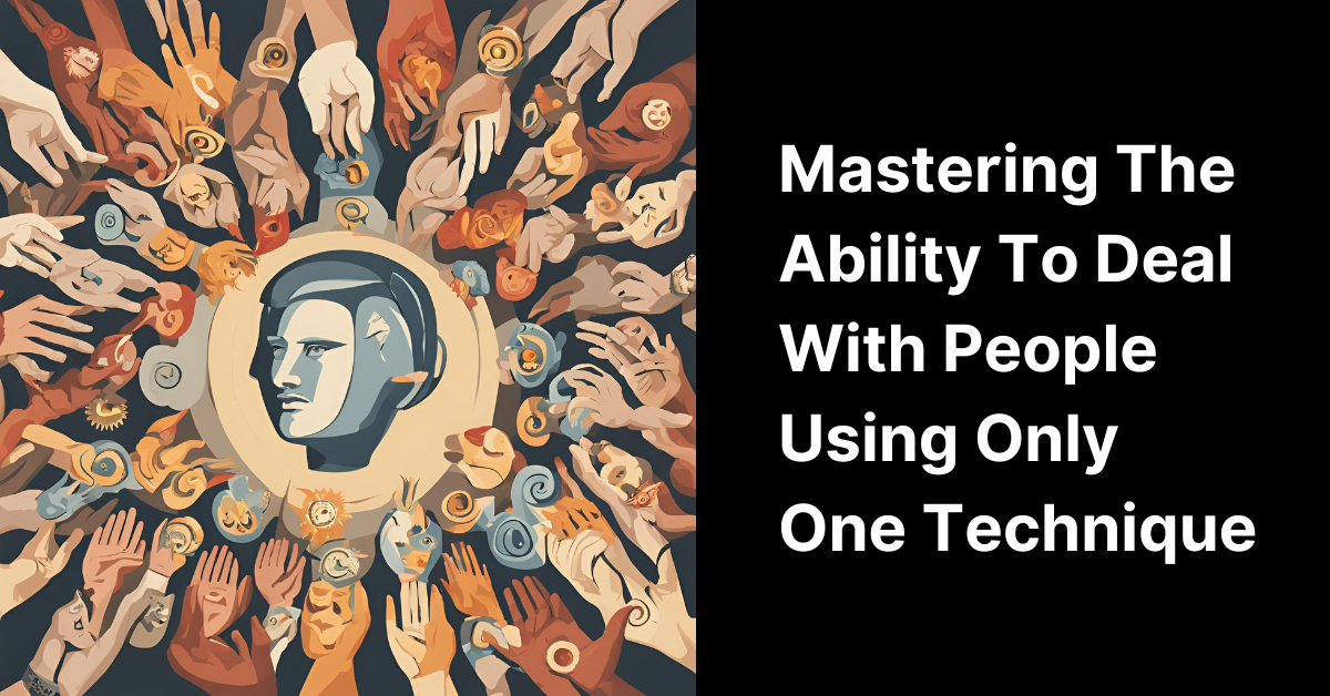 Mastering The Ability To Deal With People